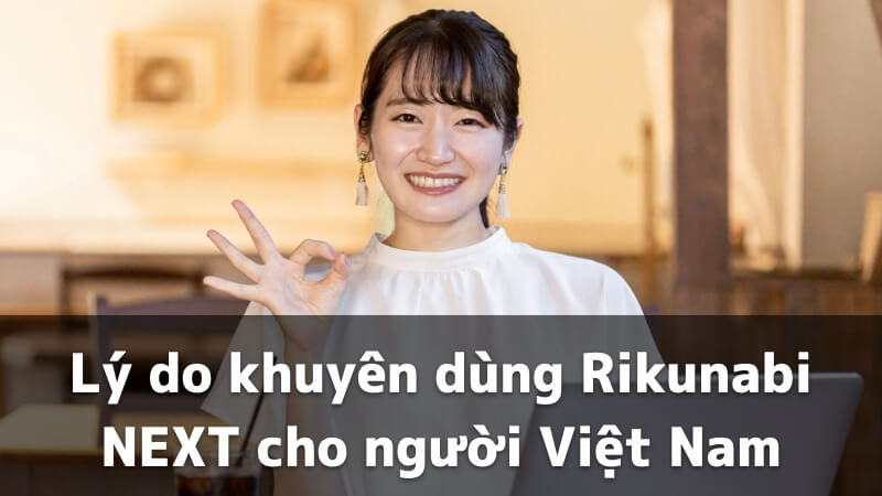 Lý do khuyên dùng Rikunabi NEXT cho người Việt Nam