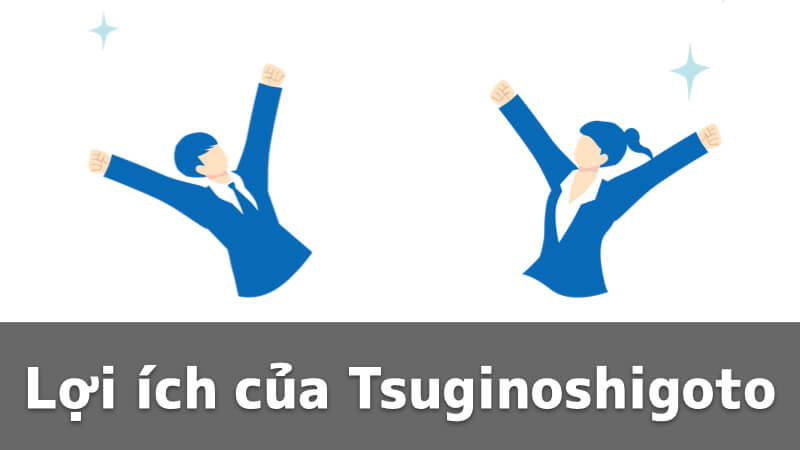 Ưu điểm của Tsuginoshigoto